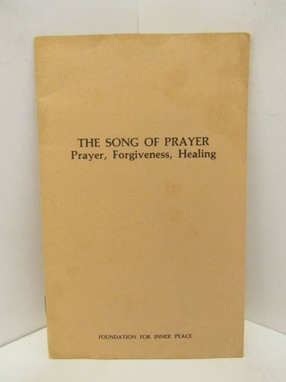 Item #46879 SONG (THE) OF PRAYER; PRAYER, FORGIVENESS, HEALING. Foundation for Inner Peace