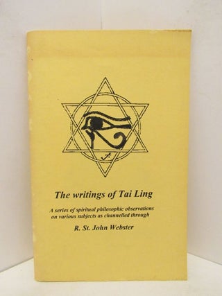 Item #46880 WRITINGS (THE) OF TAI LING;. R. St. John Webster