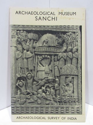 Item #46942 ARCHAEOLOGICAL MUSEUM SANCHI;. Narinder Nath