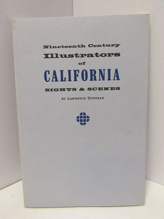Item #47046 NINETEENTH CENTURY ILLUSTRATORS OF CALIFORNIA SIGHTS & SCENES;. Lawrence Dinnean