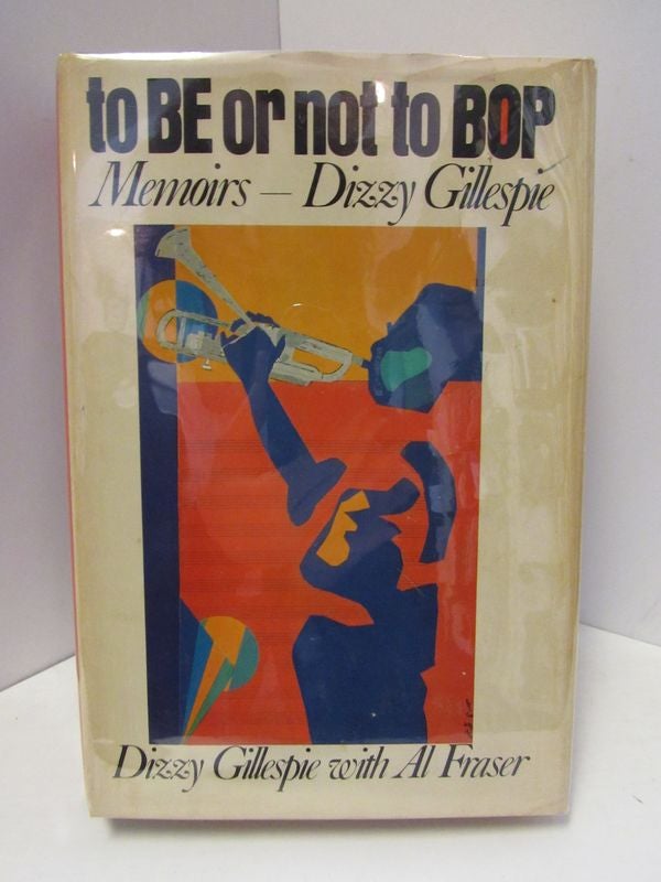 Item #47068 TO BE OR NOT TO BOP: MEMOIRS OF DIZZY GILLESPIE;. Dizzy Gillespie, with Al Fraser.