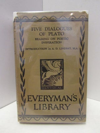 Item #47150 FIVE DIALOGUES OF PLATO; BEARING ON POETIC INSPIRATION. Plato