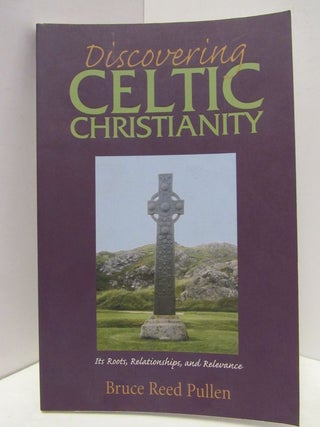 Item #47181 DISCOVERING CELTIC CHRISTIANITY;. Bruce Reed Pullen