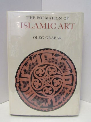 Item #47236 FORMATION (THE) OF ISLAMIC ART;. Oleg Grabar
