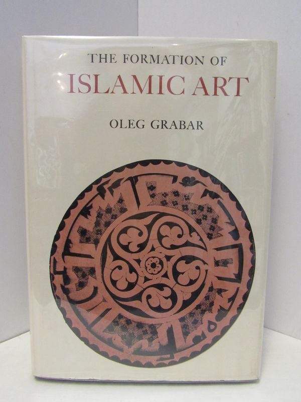 Item #47236 FORMATION (THE) OF ISLAMIC ART;. Oleg Grabar.