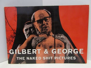 Item #47275 GILBERT & GEORGE: THE NAKED SHIT PICTURES;. Gilbert, George