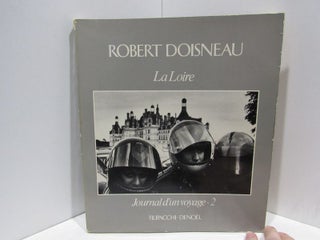 Item #47336 LA LOIRE: JOURNAL D'UN VOYAGE-2;. Robert Doisneau
