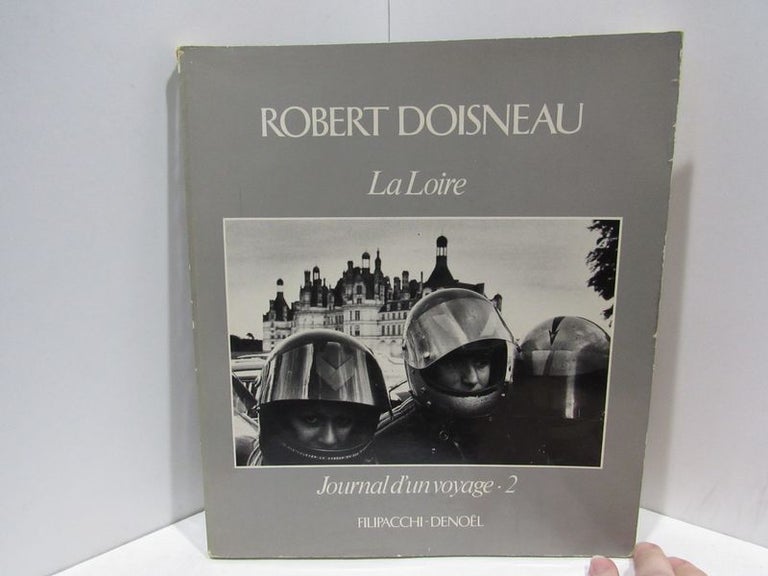 Item #47336 LA LOIRE: JOURNAL D'UN VOYAGE-2;. Robert Doisneau.