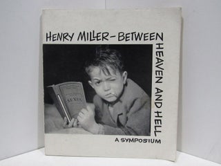 Item #47383 HENRY MILLER-BETWEEN HEAVEN AND HELL: A SYMPOSIUM;. Emil White