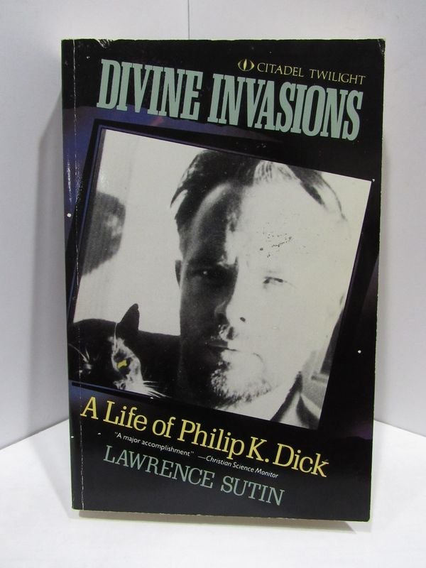 Item #47387 DIVINE INVASIONS; A LIFE OF PHILIP K. DICK. Lawrence Sutin.