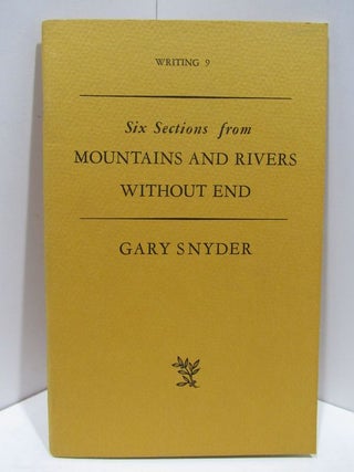 Item #47519 SIX SELECTIONS FROM MOUNTAINS AND RIVERS WITHOUT END;. Gary Snyder