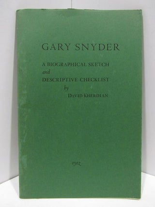 Item #47521 BIOGRAPHICAL (A) SKETCH AND DESCRIPTIVE CHECKLIST OF GARY SNYDER;. David Kherdian