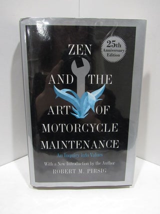 Item #47562 ZEN AND THE ART OF MOTORCYCLE MAINTENANCE: AN INQUIRY INTO VALUES;. Robert M. Pirsig