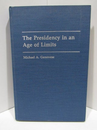 Item #47604 PRESIDENCY (THE) IN AN AGE OF LIMITS;. Michael A. Genovese