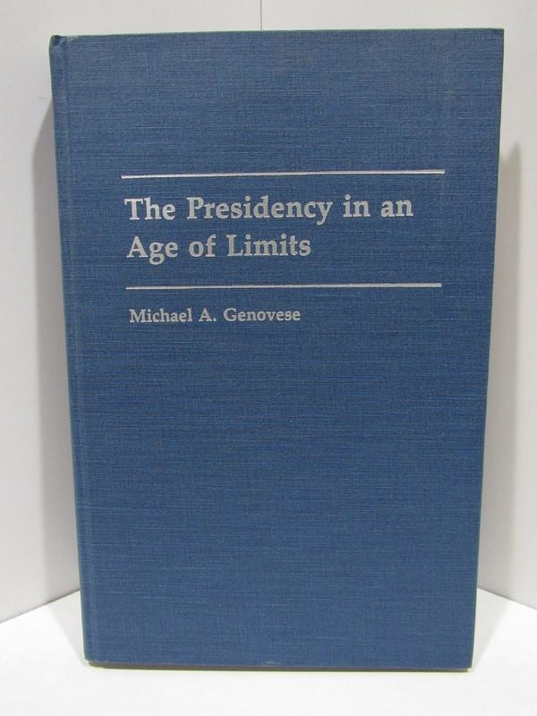 Item #47604 PRESIDENCY (THE) IN AN AGE OF LIMITS;. Michael A. Genovese.