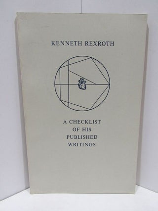 Item #47608 KENNETH REXROTH A CHECKLIST OF HIS PUBLSIHED WRITINGS;. James Hartzell