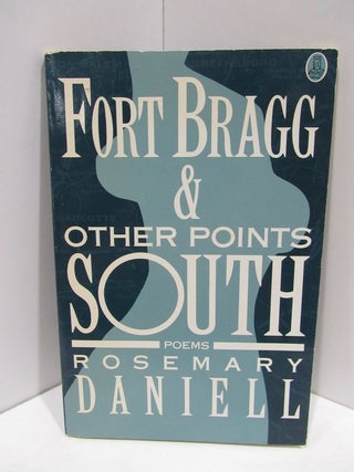 Item #47757 FORT BRAGG & OTHER POINTS SOUTH;. Rosemary Daniell