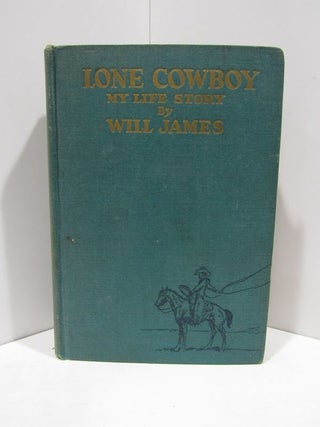 Item #47847 LONE COWBOY: MY LIFE STORY;. Will James