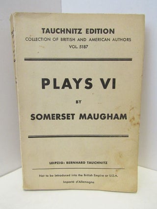 Item #47956 PLAYS VOLUME VI;. Somerset Maugham