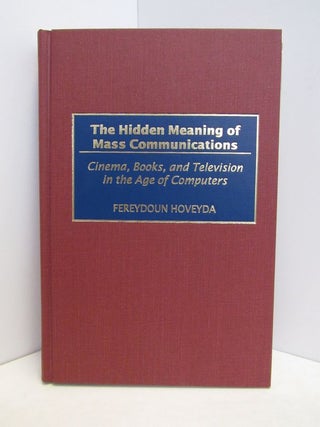 Item #47976 HIDDEN (THE) MEANING OF MASS COMMUNICATIONS;. Fereydoun Hoveyda
