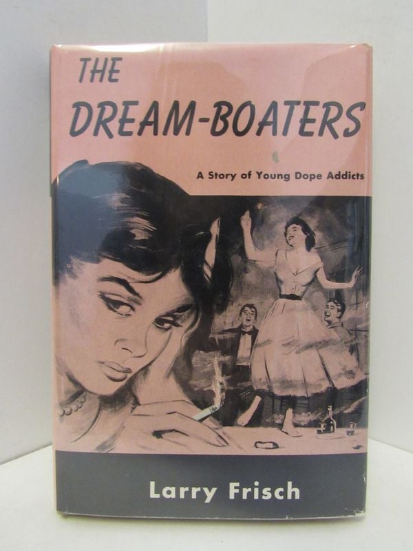 Item #48037 DREAM-BOATERS; A STORY OF YOUNG DOPE ADDICTS. Larry Frisch.