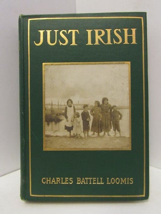 Item #48068 JUST IRISH;. Charles Battell Loomis