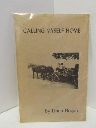 Item #48075 CALLING MYSELF HOME;. Linda Hogan