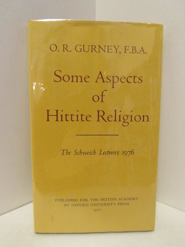 Item #48211 SOME ASPECTS OF HITTITE RELIGION; THE SCHWEICH LECTURES 1976. O. R. Gurney.
