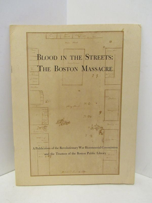 Item #48255 BLOOD IN THE STREETS; THE BOSTON MASSACRE.