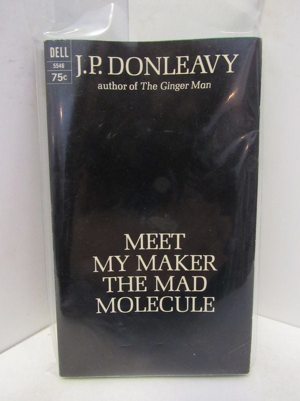 Item #48294 MEET MY MAKER THE MAD MOLECULE;. J. P. Donleavy.