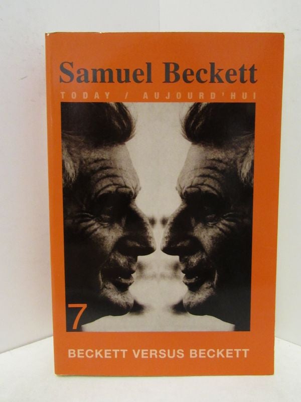 Item #48341 BECKETT VERSUS BECKETT; Samuel Beckett Today/Aujourd'hui 7. Marius Buning, Danielle De Ruyter, Matthijs, Engelberts, Sjef Houppermans.