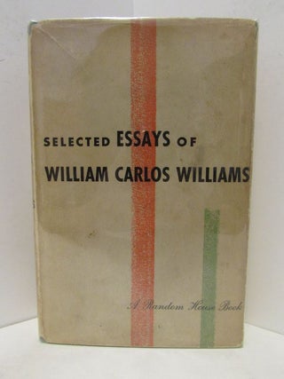 Item #48364 SELECTED ESSAYS OF WILLIAM CARLOS WILLIAMS;. William Carlos Williams