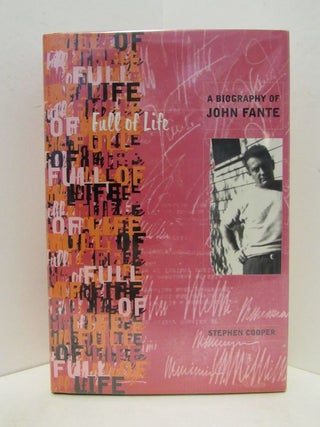 Item #48377 FULL OF LIFE; A Biography of John Fante. Stephen Cooper