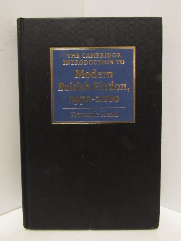 Item #48435 CAMBRIDGE (THE) INTRODUCTION TO MODERN BRITISH FICTION, 1950-2000;. Dominic Head.