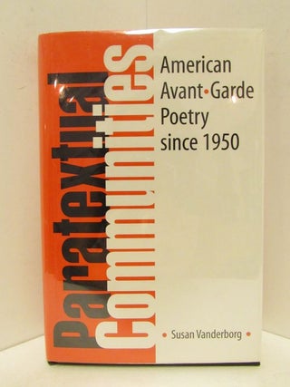 Item #48442 PARATEXTUAL COMMUNITIES; American Avant Garde Poetry Since 1950. Susan Vanderborg