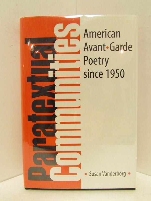 Item #48442 PARATEXTUAL COMMUNITIES; American Avant Garde Poetry Since 1950. Susan Vanderborg.