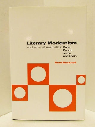 Item #48443 LITERARY MODERNISM AND MUSICAL AESTHETICS; Pater, Pound, Joyce, and Stein. Brad Bucknell