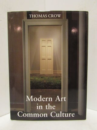 Item #48459 MODERN ART IN THE COMMON CULTURE;. Thomas Crow