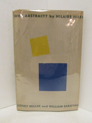 WHY ABSTRACT? Henry Miller, Hilaire Hiler, Saroyan.