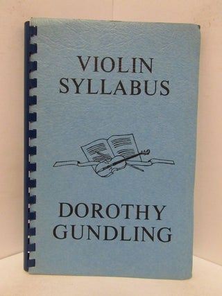Item #48553 VIOLIN SYLLABUS;. Dorothy Gundling