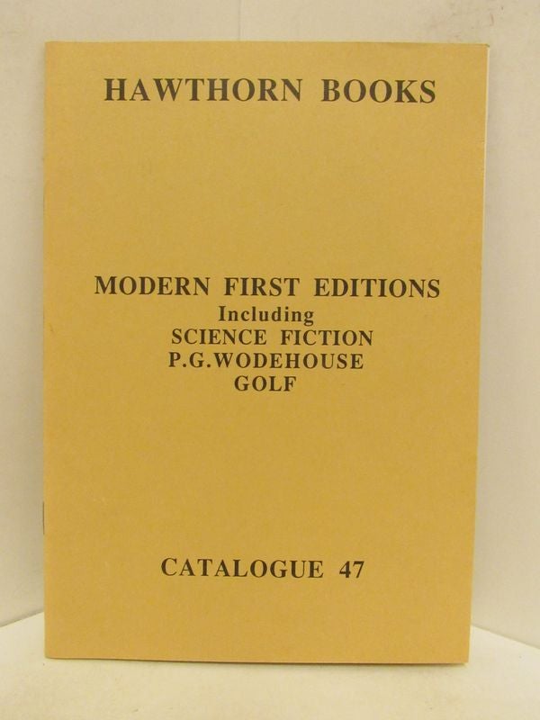 Item #48559 MODERN FIRST EDITIONS CATALOGUE 47; Including Science Fiction, P.G. Wodehouse, Golf. Nora Aldridge, Tony.