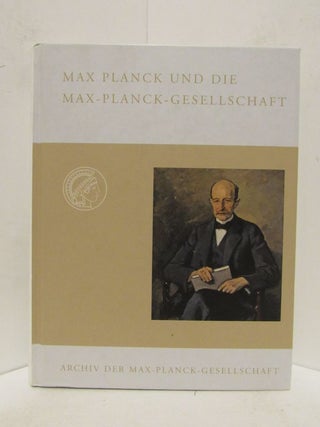 Item #48624 MAX PLANCK UND DIE MAX-PLANCK-GESELLSCHAFT;. Max Planck