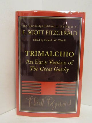 Item #48734 TRIMALCHIO; An Early Version of The Great Gatsby. F. Scott Fitzgerald, III West,...
