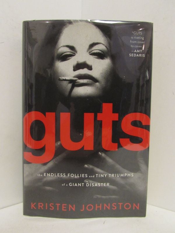 Item #48746 GUTS; The Endless Follies and Tiny Triumphs of a Giant Disaster. Kristen Johnston.