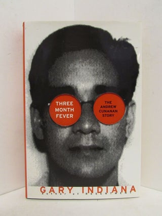 Item #48754 THREE MONTH FEVER; The Andrew Cunanan Story. Gary Indiana