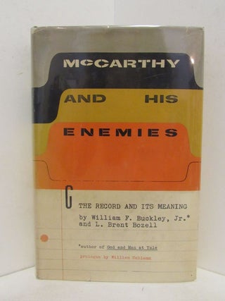 Item #48812 MCCARTHY AND HIS ENEMIES; The Record and Its Meaning. William F. Buckley Jr., L....