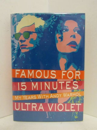 Item #48819 FAMOUS FOR 15 MINUTES; My Years with Andy Warhol. Ultra Violet