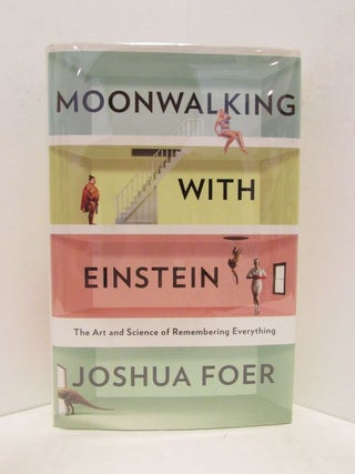 Item #48843 MOONWALKING WITH EINSTEIN; The Art and Science of Remembering Everything. Joshua Foer