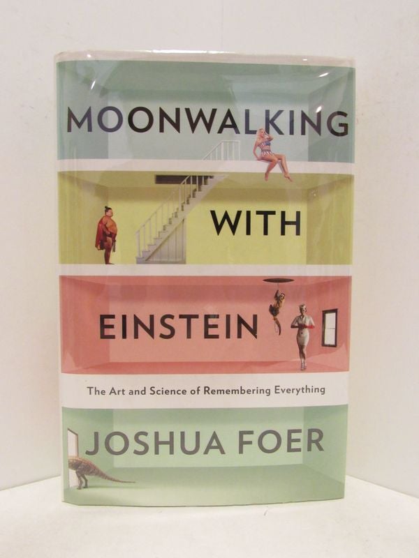 Item #48843 MOONWALKING WITH EINSTEIN; The Art and Science of Remembering Everything. Joshua Foer.