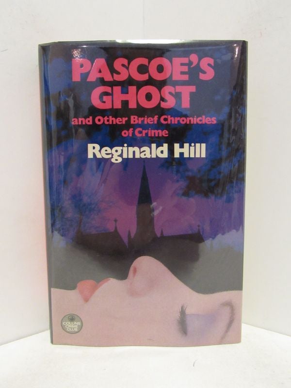 Item #48850 PASCOE'S GHOST AND OTHER BRIEF CHRONICLES OF CRIME;. Reginald Hill.